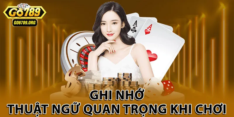 Ghi nhớ thuật ngữ quan trọng khi chơi